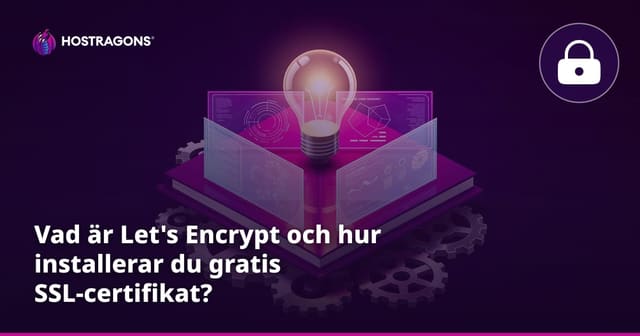 Vad är Let's Encrypt och hur installerar du gratis SSL-certifikat?