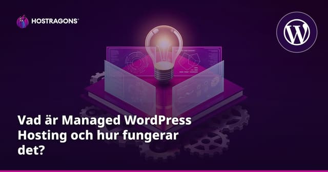 Vad är Managed WordPress Hosting och hur fungerar det?