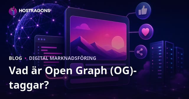 Vad är Open Graph (OG) Taggar? Optimera Din Webbplats Utseende på Sociala Medier