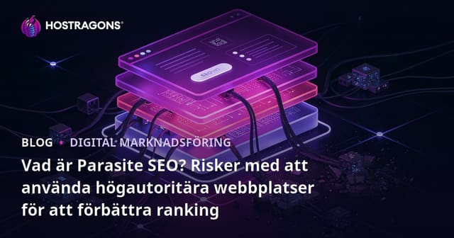 Vad är Parasite SEO? Risker med att använda högautoritära webbplatser för att förbättra ranking
