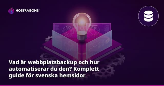 Vad är webbplatsbackup och hur automatiserar du den? Komplett guide för svenska hemsidor