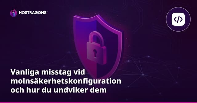 Vanliga misstag vid molnsäkerhetskonfiguration och hur du undviker dem
