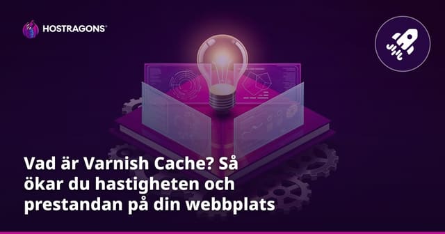 Vad är Varnish Cache? Så ökar du hastigheten och prestandan på din webbplats