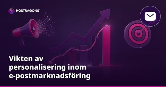 Vikten av personalisering inom e-postmarknadsföring