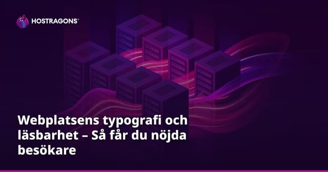 Webplatsens typografi och läsbarhet – Så får du nöjda besökare