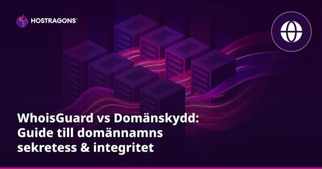 WhoisGuard vs Domänskydd: Guide till domännamns sekretess & integritet