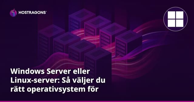 Windows Server eller Linux-server: Så väljer du rätt operativsystem för webbhosting