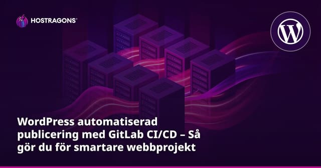 WordPress automatiserad publicering med GitLab CI/CD – Så gör du för smartare webbprojekt