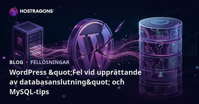 WordPress "Fel vid upprättande av databasanslutning" och MySQL-tips