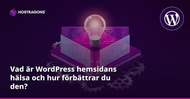 Vad är WordPress hemsidans hälsa och hur förbättrar du den?