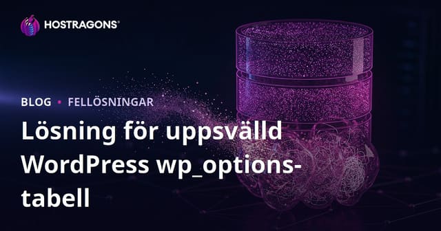 WordPress wp_options Tabellens Uppblåsning: Ta Bort Dolda Data som Saktar Ner Din Webbplats