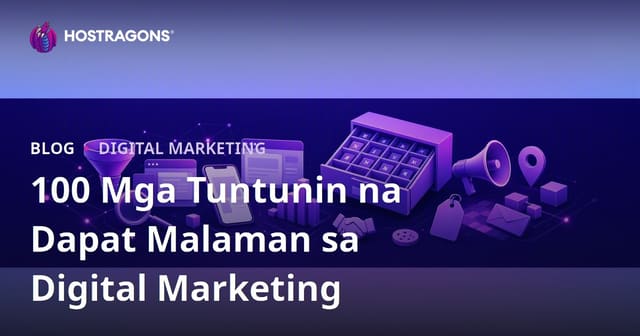 100 Mga Tuntunin na Dapat Malaman sa Digital Marketing
