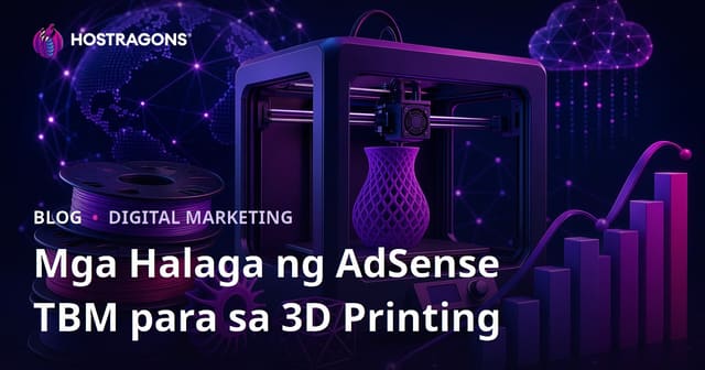 AdSense TBM at Kita para sa 3D Printing at Filament Review Blog sa Pilipinas
