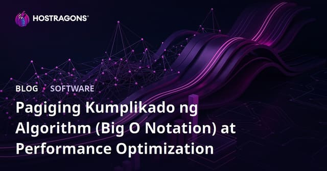 Pag-unawa sa Komplikasyon ng Algoritmo (Big O Notation) at Pag-optimize ng Performance