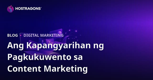 Ang Kapangyarihan ng Pagkukuwento sa Content Marketing