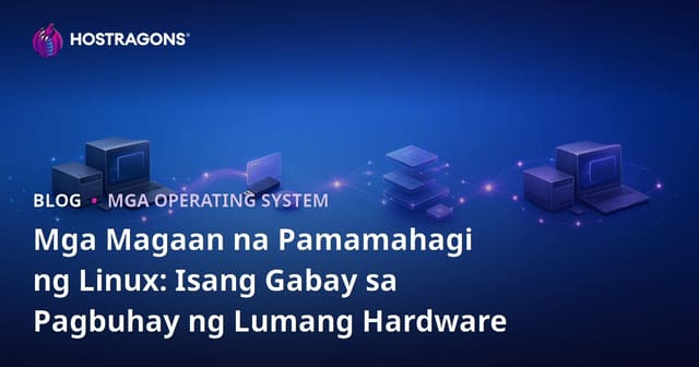 Mga Magaan na Pamamahagi ng Linux: Isang Gabay sa Pagbuhay ng Lumang Hardware