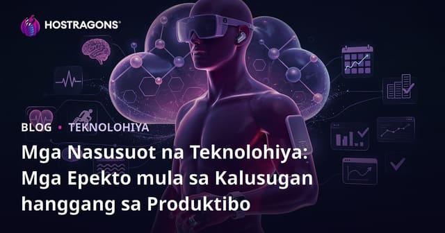 Mga Nasusuot na Teknolohiya: Mga Epekto mula sa Kalusugan hanggang sa Produktibo