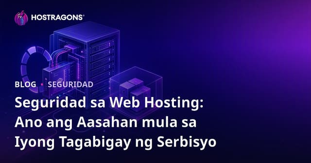 Kaligtasan sa Web Hosting: Ano ang Dapat Asahan Mula sa Iyong Serbisyo
