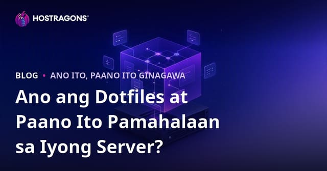 Ano ang Dotfiles at Paano Ito Pamahalaan sa Iyong Server?