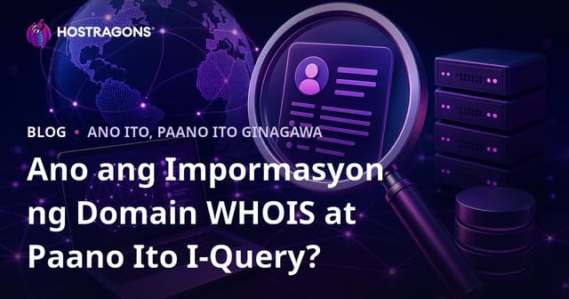 Ano ang Impormasyon ng Domain WHOIS at Paano Ito I-Query?