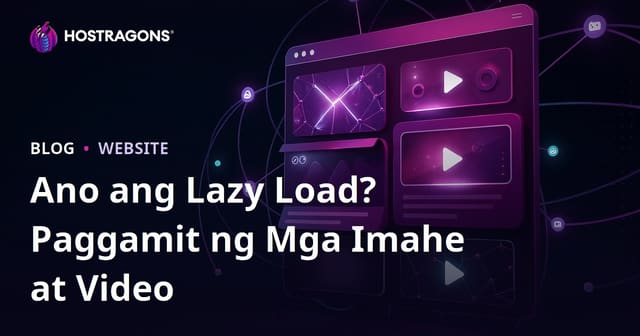 Ano ang Lazy Load (Tamad na Pag-load) at Paano Ito Gamitin sa Larawan at Video?