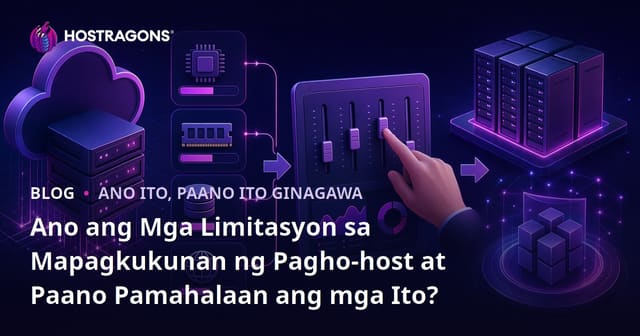 Ano ang mga Limitasyon ng Hosting Resources at Paano Ito Pamahalaan?