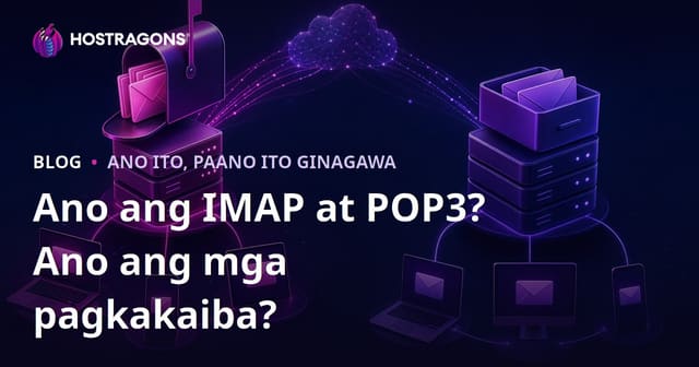Ano ang IMAP at POP3? Ano ang mga pagkakaiba?