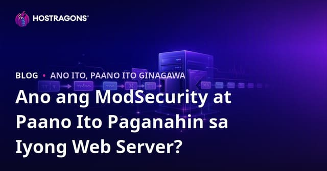 Ano ang ModSecurity at Paano Ito Paganahin sa Iyong Web Server?