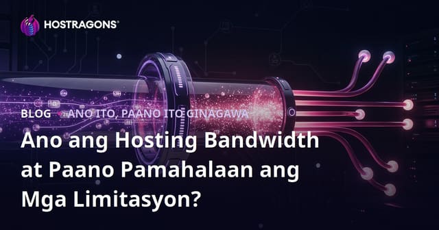 Ano ang Hosting Bandwidth at Paano Pamahalaan ang Mga Limitasyon?