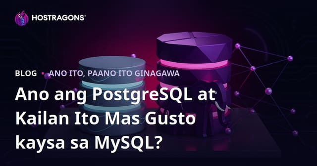 Ano ang PostgreSQL at Kailan Dapat Pumili ng Ito sa MySQL?
