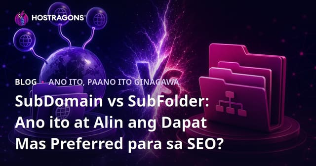 SubDomain vs SubFolder: Ano ang Dapat Piliin at Bakit Mahalaga ang SEO?