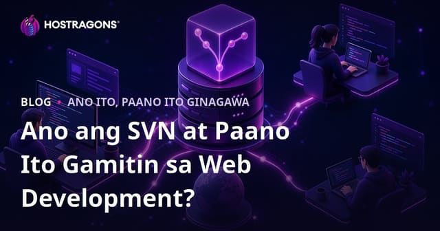 Ano ang SVN at Paano Ito Gamitin sa Web Development?