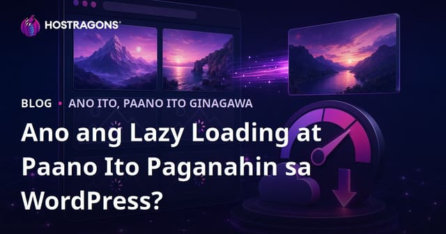 Ano ang Lazy Loading at Paano Ito Paganahin sa WordPress?