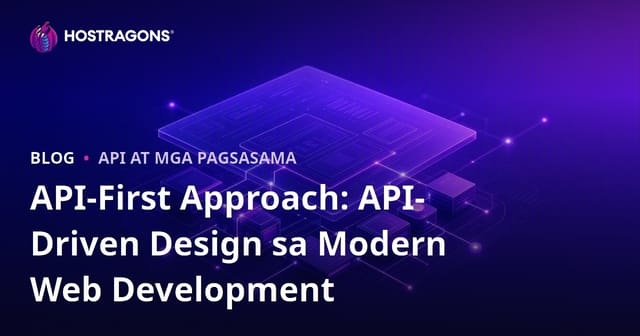 API-First Approach: API-Driven Design sa Modern Web Development