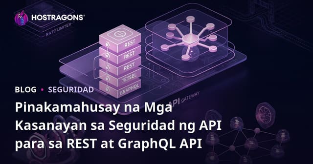 Pinakamahusay na Mga Kasanayan sa Seguridad ng API para sa REST at GraphQL API