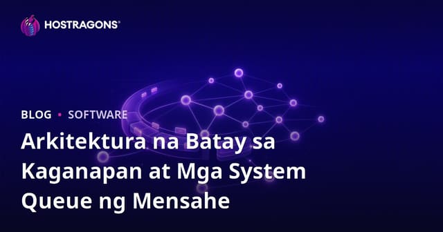 Arkitektura na Batay sa Kaganapan at Mga System Queue ng Mensahe