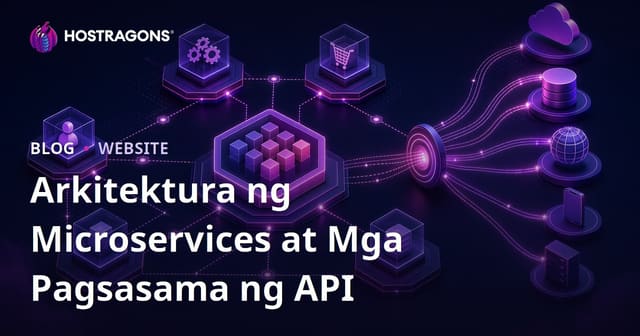 Arkitektura ng Microservices at Mga Pagsasama ng API