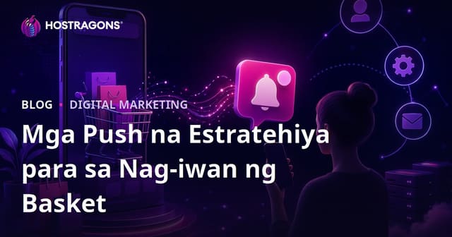 Mga Estratehiya ng Awtomatikong Push Notification para sa Mga Abandonadong Cart sa E-Commerce