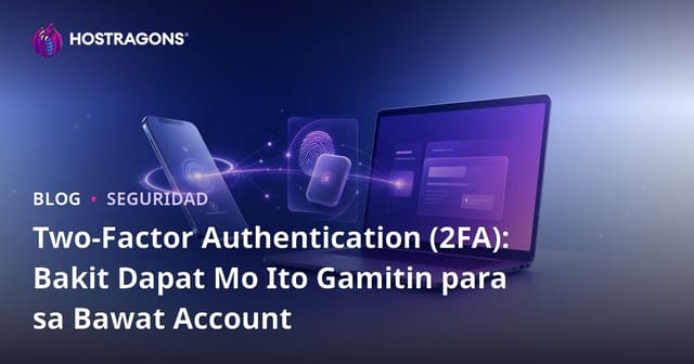 Dalawang Salik na Pagpapatotoo (2FA): Bakit Dapat Mong Gamitin sa Lahat ng Iyong Account?