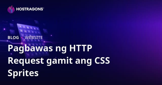Paano Bawasan ang HTTP Requests Gamit ang CSS Sprites Technique