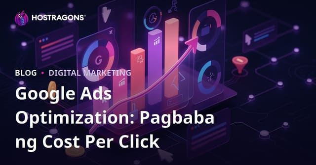Google Ads Optimization: Pagbaba ng Cost Per Click