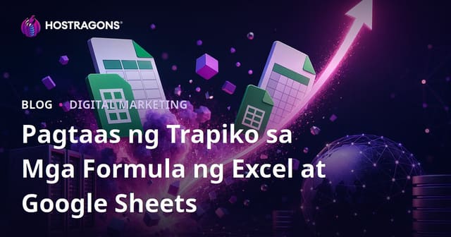 Paano Magpatok ang Isang Blog Tungkol sa Mga Formula ng Excel at Google Sheets: Gabay sa SEO, Hosting, at Nilalaman