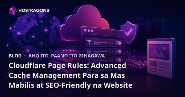 Cloudflare Page Rules: Advanced Cache Management Para sa Mas Mabilis at SEO-Friendly na Website