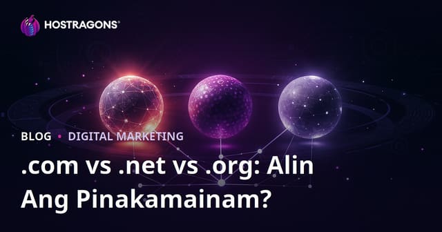 .com vs .net vs .org: Alin ang Mas Swak para sa SEO at Tiwala ng Bisita?
