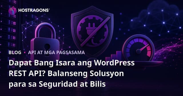 Dapat Bang Isara ang WordPress REST API? Balanseng Solusyon para sa Seguridad at Bilis