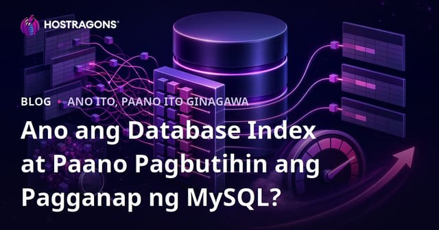 Ano ang Database Index? Paano Pabilisin ang MySQL Database sa Tamang Indexing