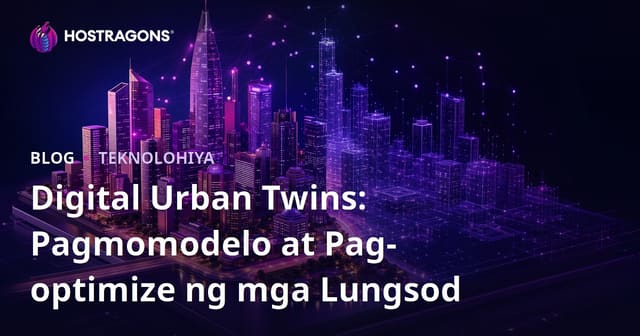 Mga Digital na Kopya ng Lungsod: Pagmomodelo at Pag-optimize ng mga Lungsod
