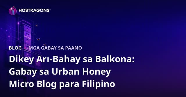 Dikey Arı-Bahay sa Balkona: Gabay sa Urban Honey Micro Blog para Filipino