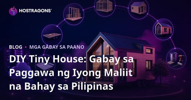 DIY Tiny House: Gabay sa Paggawa ng Iyong Maliit na Bahay sa Pilipinas
