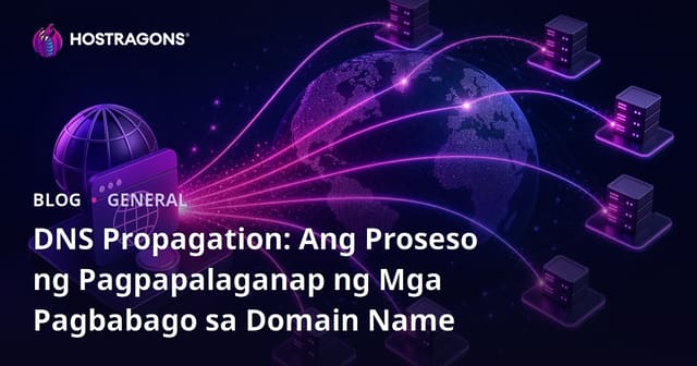 DNS Propagation: Ang Proseso ng Pagpapalaganap ng Mga Pagbabago sa Domain Name